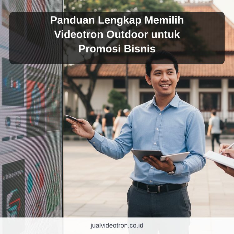 Panduan Lengkap Memilih Videotron Outdoor untuk Promosi Bisnis ilustrasi