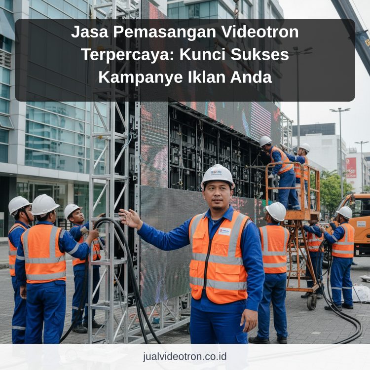 Jasa Pemasangan Videotron Terpercaya: Kunci Sukses Kampanye Iklan Anda ilustrasi