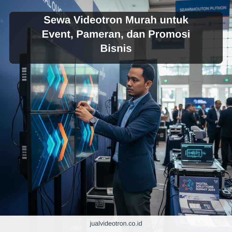 Sewa Videotron Murah untuk Event, Pameran, dan Promosi Bisnis