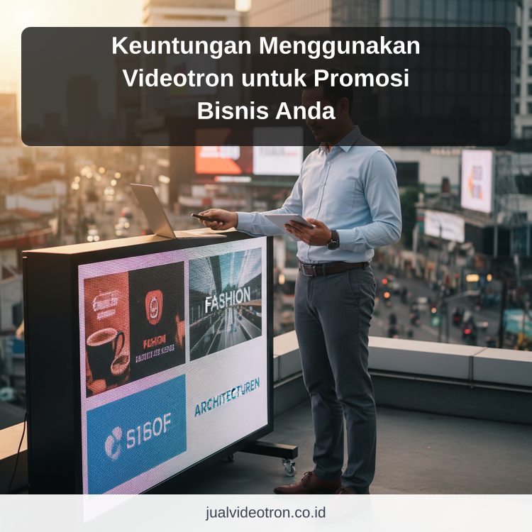 Keuntungan Menggunakan Videotron untuk Promosi Bisnis Anda ilustrasi