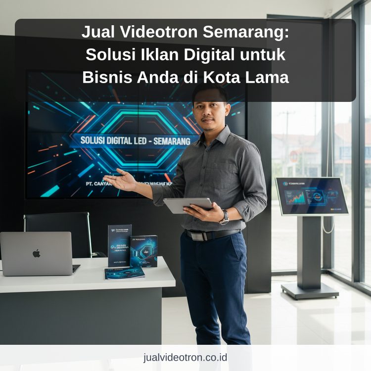 Jual Videotron Semarang: Solusi Iklan Digital untuk Bisnis Anda di Kota Lama ilustrasi