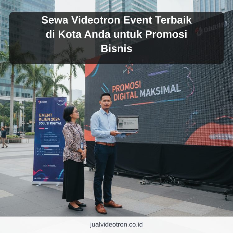 Sewa Videotron Event Terbaik di Kota Anda untuk Promosi Bisnis