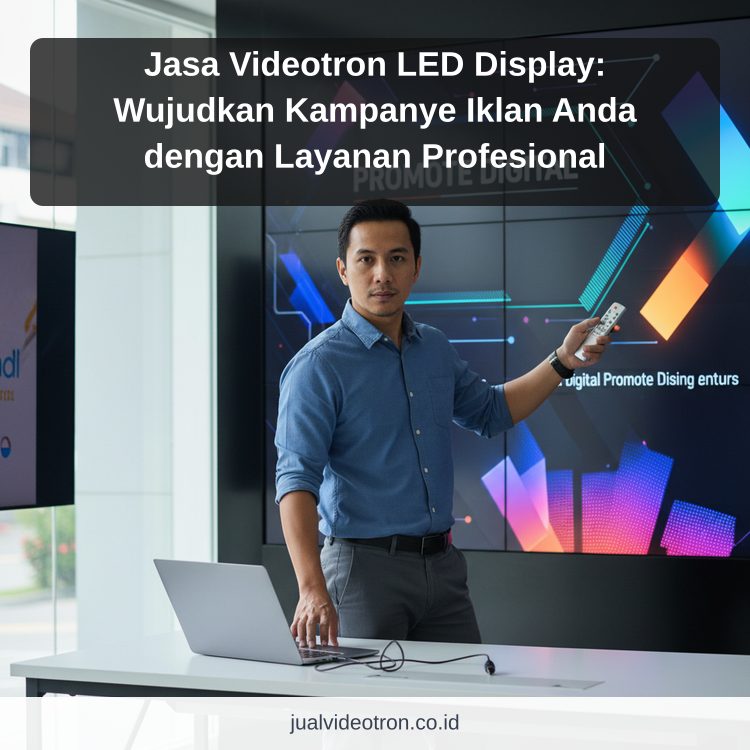 Jasa Videotron LED Display: Wujudkan Kampanye Iklan Anda dengan Layanan Profesional ilustrasi