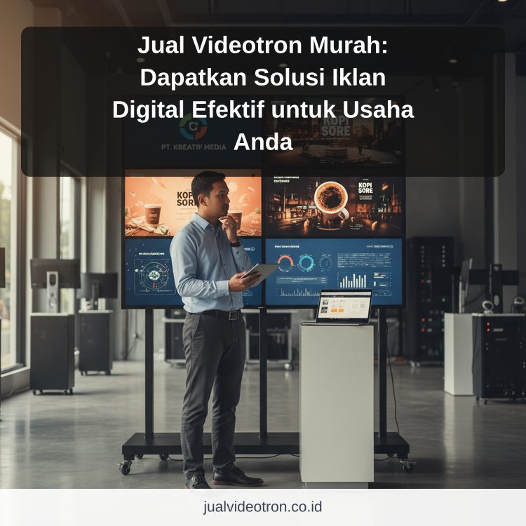Jual Videotron Murah: Dapatkan Solusi Iklan Digital Efektif untuk Usaha Anda